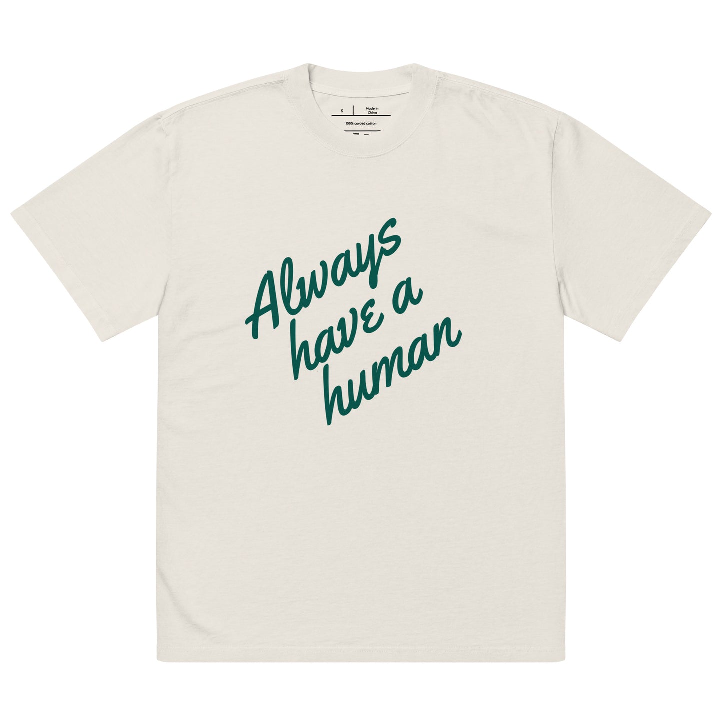 "Always Have A Human" (forest-green print) oversized faded t-shirt