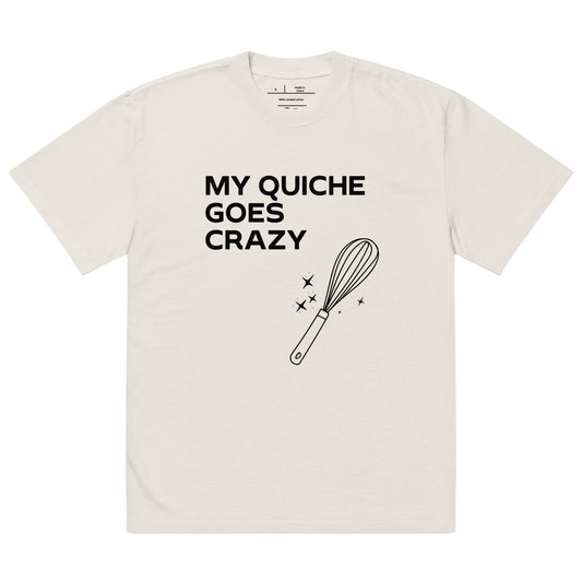 "My Quiche Goes Crazy" Oversized Tee