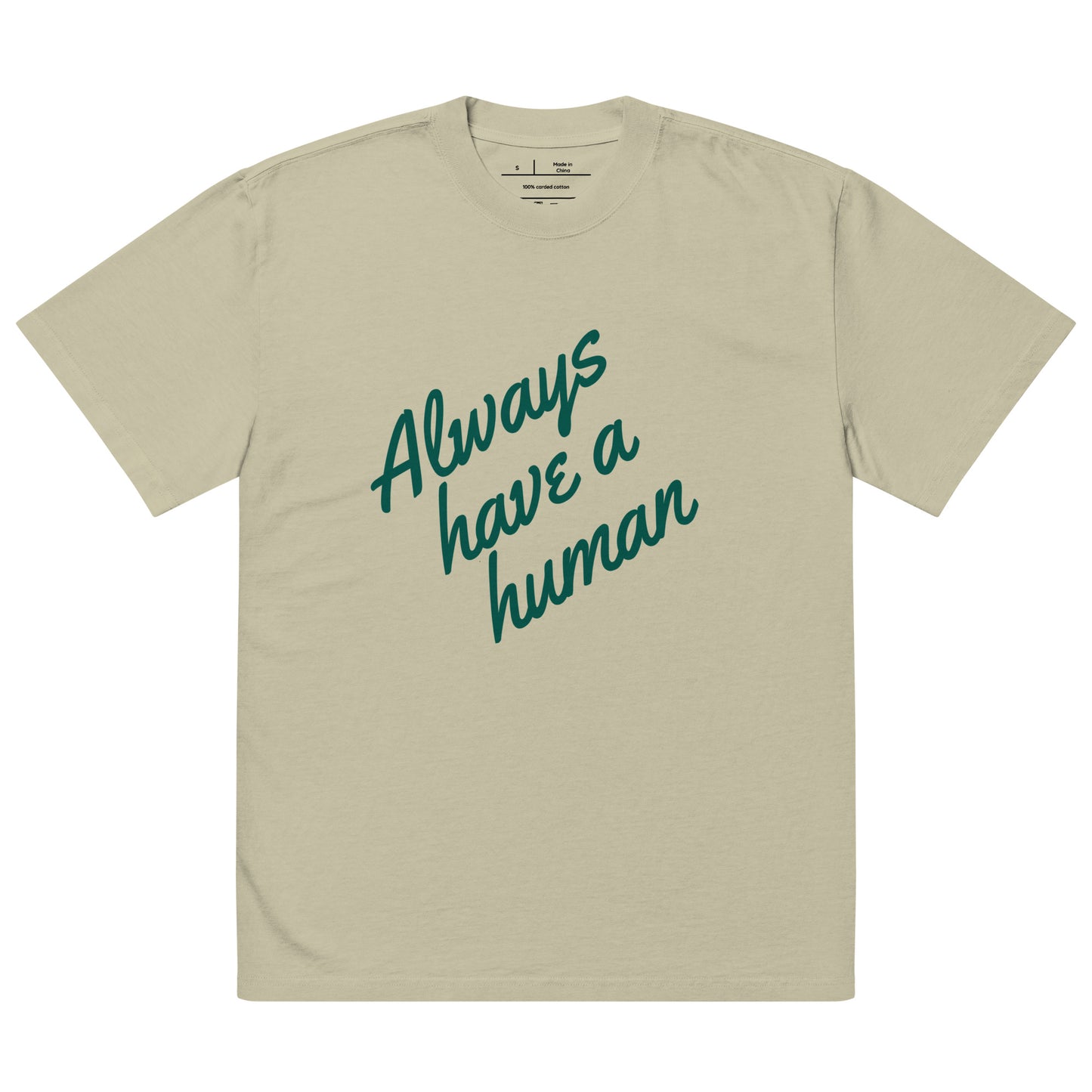 "Always Have A Human" (forest-green print) oversized faded t-shirt