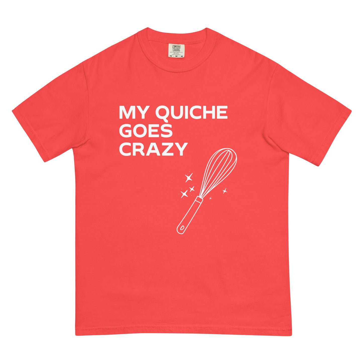 "My Quiche Goes Crazy" Tee